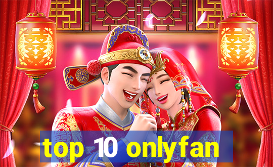 top 10 onlyfan